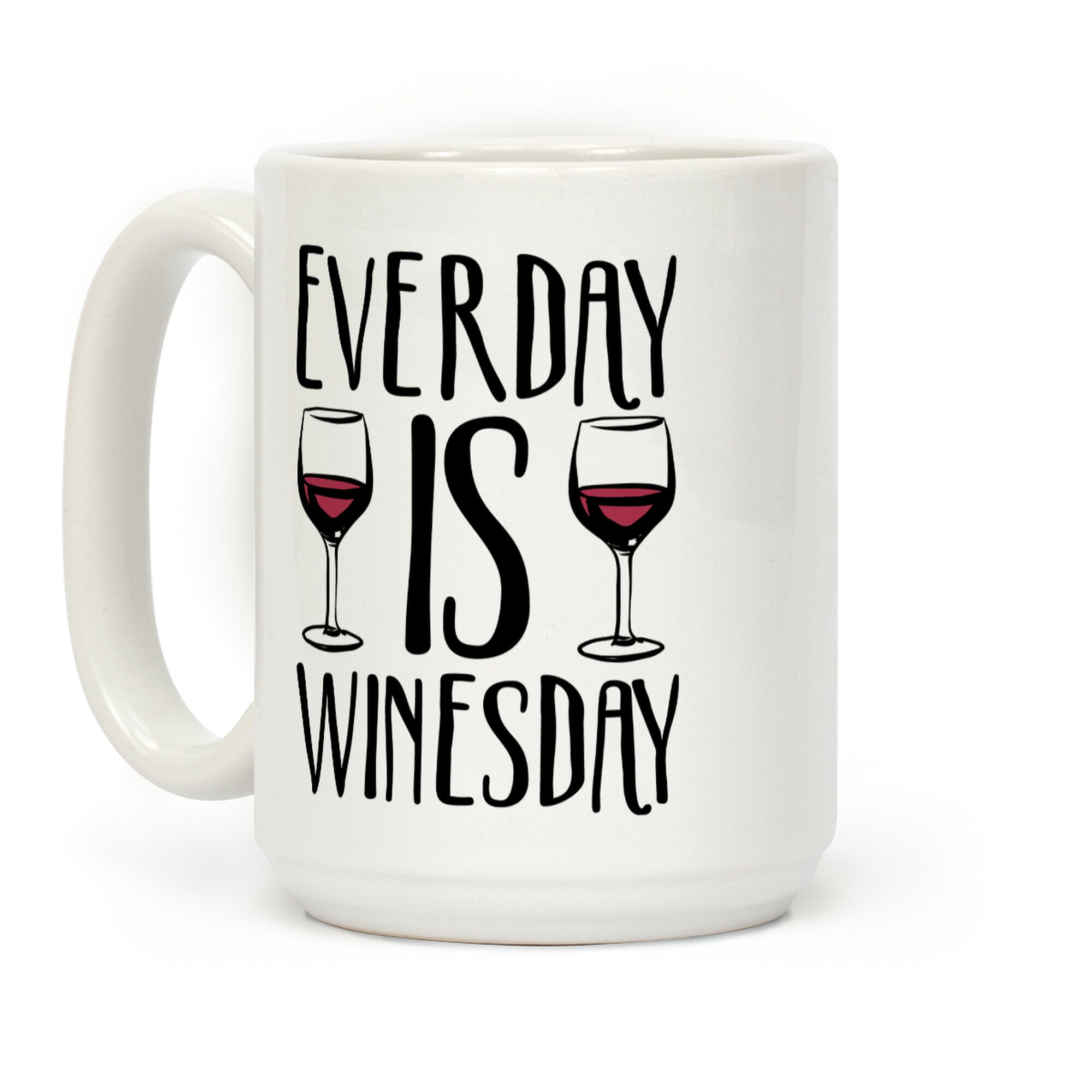 Everyday is Winesday Coffee Mug